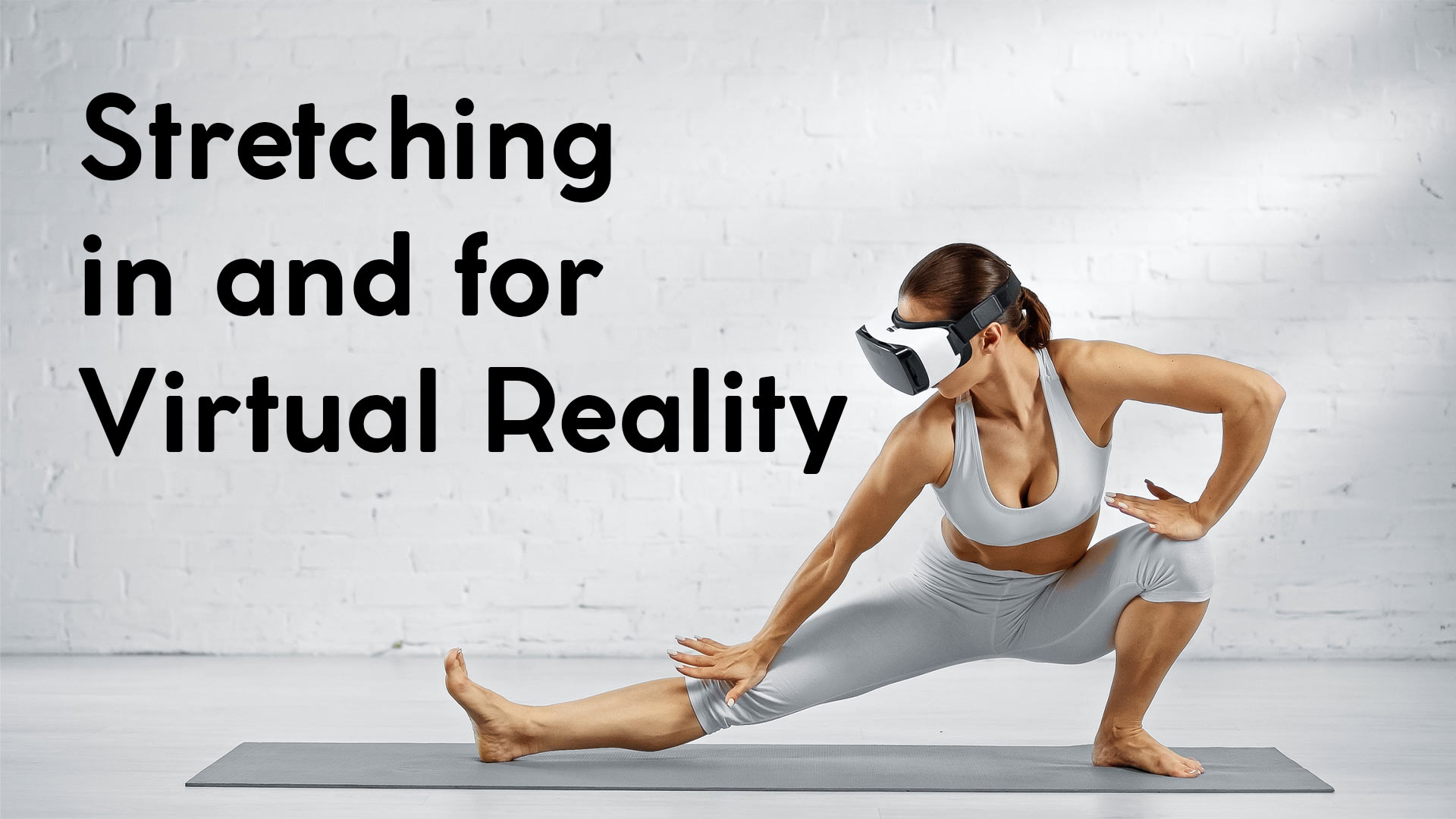 stretching for virtual reality