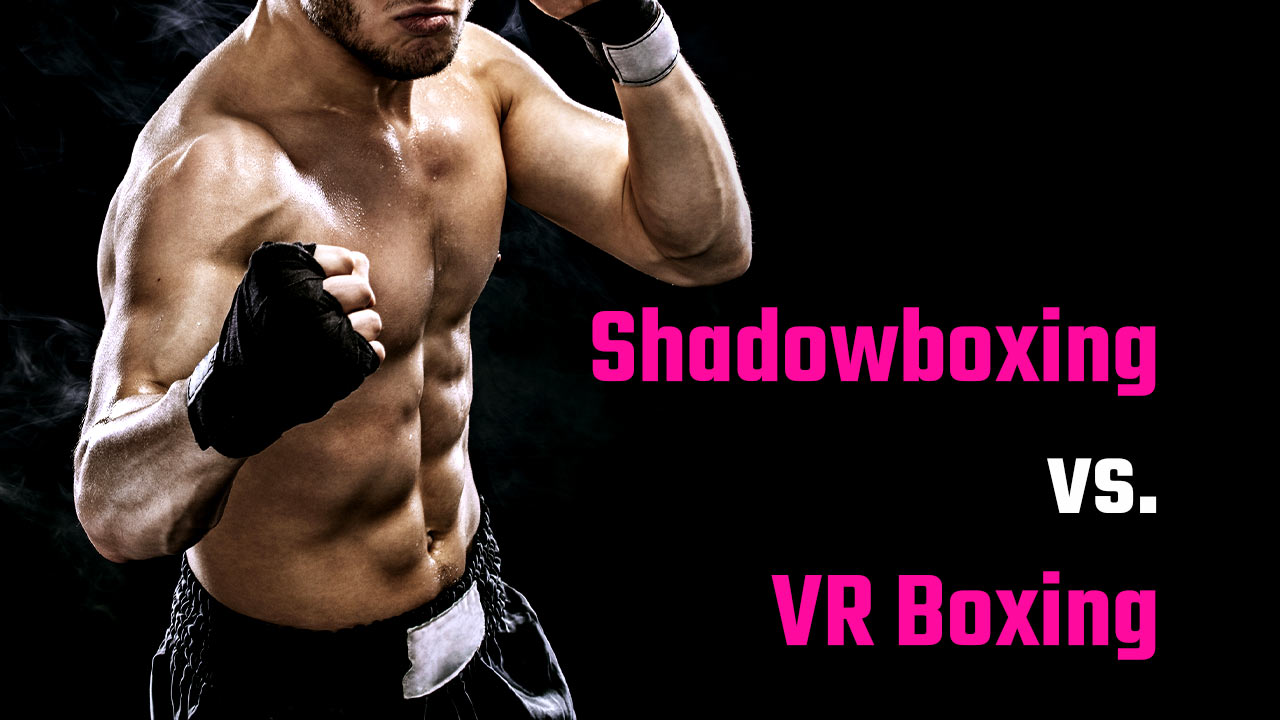 shadowboxing vs vrboxing